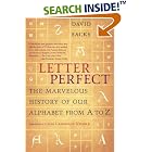 Click here to buy Letter Perfect: The Marvelous History of Our Alphabet From A to Z by David Sacks.