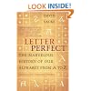 Letter Perfect: The Marvelous History of Our Alphabet From A to Z