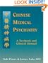 Chinese Medical Psychiatry: A Textbook and Clinical Manual