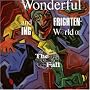 The Wonderful and Frigthening