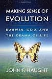 Making sense of evolution : Darwin, God, and the drama of life