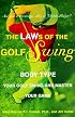 The LAWs of the Golf Swing: Body-Type Your Golf Swing and Master Your Game