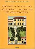 Marseille et ses quartiers. Couleurs et traditions en architecture