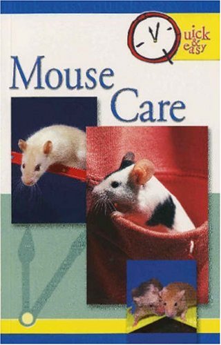 Quick & Easy Mouse Care (Quick & Easy (Tfh Publications))