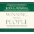 Winning with People: Discover the People Principles That Work for You Every Time