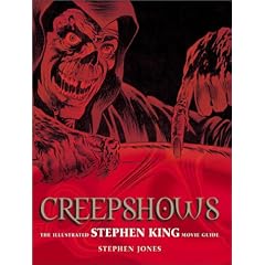 Creepshows: The Illustrated Stephen King Movie Guide