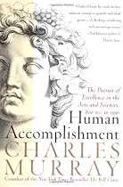 Human Accomplishment: The Pursuit of Excellence in the Arts and Sciences, 800 B.C. to 1950