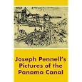 Joseph Pennell’s Pictures of the Panama Canal