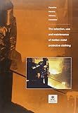The selection, use and maintenance of molten metal protective clothing