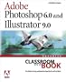 Adobe(R) Photoshop(R) 6.0 and Illustrator(R) 9.0 Advanced Classroom in a Book