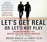 Lets Get Real or Lets Not Play: Transforming the Buyer/Seller Relationship   [LETS GET REAL OR LETS NOT P 6D] [Compact Disc]