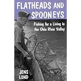 flatheads and spooneys fishing for a living in the ohio river valley ohio river valley series