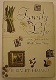 Family life : birth, death and the whole damn thing