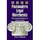 Click here to buy Postmodern Legal Movements: Law and Jurisprudence At Century's End by  Gary Minda.