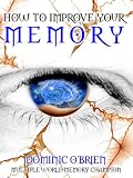 How to Improve Your Memory How to Improve Your Memory
