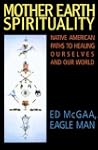 Mother Earth Spirituality: Native Ame...