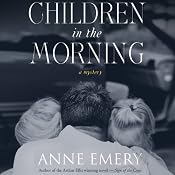 Children in the Morning: A Collins-Burke Mystery, Book 5 | Anne Emery