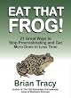 Eat That Frog!: 21 Great Ways to Stop Procrastinating and Get More Done In Less Time (BK Life)