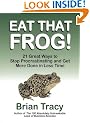 Eat That Frog! 21 Great Ways to Stop Procrastinating and Get More Done in Less Time