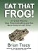 Books : Eat That Frog! 21 Great Ways to Stop Procrastinating and Get More Done in Less Time