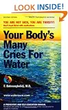 Your Body's Many Cries for Water: A Preventive and Self-Education Manual for Those Who Prefer to Adhere to the Logic of the Natural and the Simple in