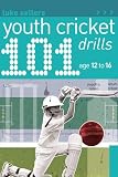 101 Youth Cricket Drills Age 12-16 (101 Youth Drills)