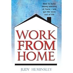 Work from Home: How to Make Money Working at Home - and Get the Most Out of Life (9781845283353): Judy Heminsley