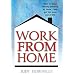 Work from Home: How to Make Money Working at Home - and Get the Most Out of Life