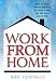 Work from Home: How to Make Money Working at Home - and Get the Most Out of Life