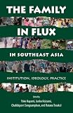The family in flux in Southeast Asia : institution, ideology, practice