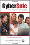 CyberSafe: Protecting and Empowering Kids in the Digital World of Texting, Gaming, and Social Media