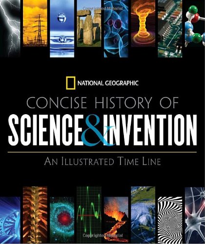 Concise History of Science and Invention: An Illustrated Time Line (National Geographic)