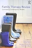 Family therapy review : contrasting contemporary models