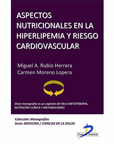 Aspectos nutricionales en la hiperlipemia y riesgo cardiovascular (Este capítulo pertenece al libro Dietoterapia, nutrición clínica y metabolismo): 1 (Spanish Edition)