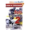 Solo Training 2: The Martial Artist's Guide to Building the Core for Stronger, Faster and More Effective Grappling, Kicking and Punchin: No. 2