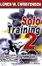 Solo Training 2: The Martial Artist's Guide to Building the Core for Stronger, Faster and More Effective Grappling, Kicking and Punching (No. 2)