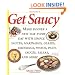 Get Saucy: Make Dinner A New Way Every Day With Simple Sauces, Marinades, Dressings, Glazes, Pestos, Pasta Sauc (Non)