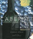Cabernet: A Photographic Journey from Vine to Wine
