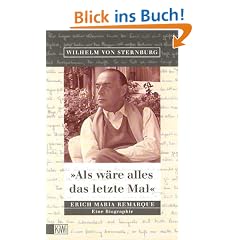 ' Als w�re alles das letzte Mal': Erich Maria Remarque. Eine Biographie