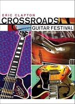 Eric Clapton - Crossroads Guitar Festival [DVD] [2004]