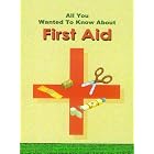 All You Wanted to Know About First Aid by  Savitri Ramaiah