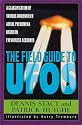 The Field Guide To UFOs: A Classification Of Various Unidentified Aerial Phenomena Based On Eyewitness Accounts (Field Guides to the Unknown)