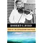Robert C. Byrd: Child Of The Appalachian Coalfields