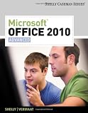 Microsoft Office 2010: Advanced (Shelly Cashman Series)