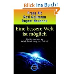 Eine bessere Welt ist m�glich: Ein Marshallplan f�r Arbeit, Entwicklung und Freiheit