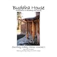 Buddha House; Reflections on Building and Being. SunRay Kelley Natural Builder Series Vol. 1 by  chris mcclellan