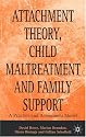 Attachment Theory, Child Maltreatment and Family Support: A Practice and Assessment Model