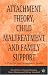 Attachment Theory, Child Maltreatment and Family Support: A Practice and Assessment Model