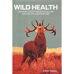 Wild Health: How animals keep themselves well and what we can learn from them