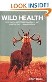 Wild Health: How animals keep themselves well and what we can learn from them